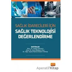 Sağlık İdarecileri İçin Sağlık Teknolojisi Değerlendirme - Ali Murat Koç - Nobel Bilimsel Eserler
