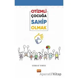 Otizmli Çocuğa Sahip Olmak - Ferhat Toper - Nobel Bilimsel Eserler