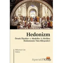 Hedonizm - Örnek Ölçekler ve Modeller ile Birlikte Hedonizmin Tüm Bileşenleri