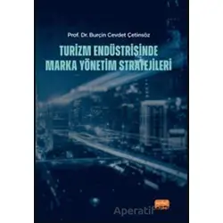 Turizm Endüstrisinde Marka Yönetim Stratejileri - Burçin Cevdet Çetinsöz - Nobel Bilimsel Eserler
