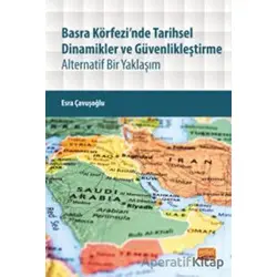 Basra Körfezi’nde Tarihsel Dinamikler Ve Güvenlikleştirme - Esra Çavuşoğlu - Nobel Bilimsel Eserler