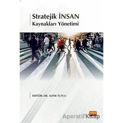 Stratejik İnsan Kaynakları Yönetimi - Kolektif - Nobel Bilimsel Eserler