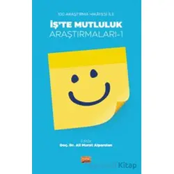 100 Araştırma Hikayesi İle İş’te Mutluluk Araştırmaları - 1 - Kolektif - Nobel Bilimsel Eserler