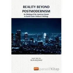 Reality Beyond Postmodernism - Re-thinking Of The American Dream İn David Foster Wallace’s Writings