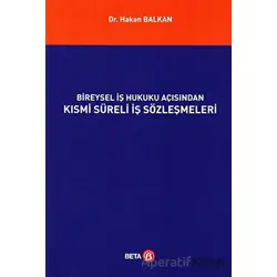 Bireysel İş Hukuku Açısından Kısmi Süreli İş Sözleşmeleri - Hakan Balkan - Beta Yayınevi