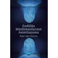 Endülüs Müslümanlarının Asimilasyonu - Reşat Uğur Karacan - Nobel Akademik Yayıncılık