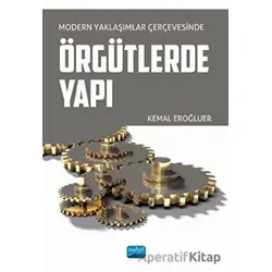 Modern Yaklaşımlar Çerçevesinde Örgütlerde Yapı - Kemal Eroğluer - Nobel Akademik Yayıncılık