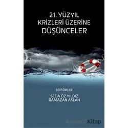 21. Yüzyıl Krizleri Üzerine Düşünceler - Ramazan Aslan - Nobel Akademik Yayıncılık