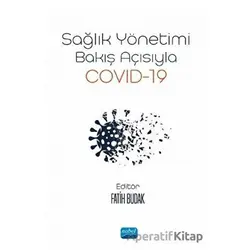 Sağlık Yönetimi Bakış Açısıyla Covid-19 - Nurperihan Tosun - Nobel Akademik Yayıncılık