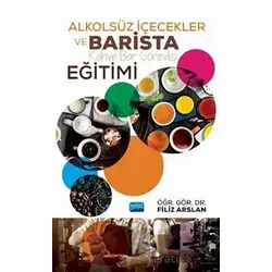 Alkolsüz İçecekler ve Barista Eğitimi - Filiz Arslan - Nobel Akademik Yayıncılık