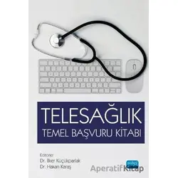 Telesağlık Temel Başvuru Kitabı - İlker Küçükparlak - Nobel Akademik Yayıncılık