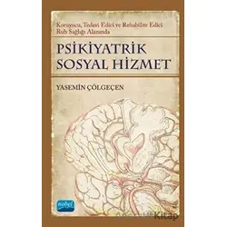 Psikiyatrik Sosyal Hizmet: Koruyucu, Tedavi Edici, Rehabilite Edici Ruh Sağlığı Alanında