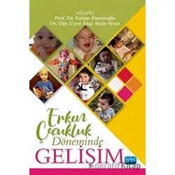 Erken Çocukluk Döneminde Gelişim - Emine Ahmetoğlu - Nobel Akademik Yayıncılık