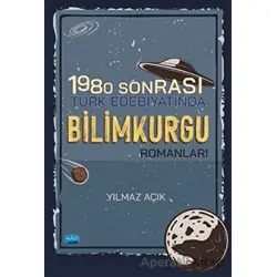 1980 Sonrası Türk Edebiyatında Bilimkurgu Romanları - Yılmaz Açık - Nobel Akademik Yayıncılık