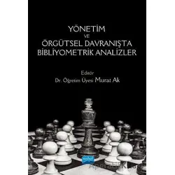 Yönetim ve Örgütsel Davranışta Bibliyometrik Analizler - Murat Ak - Nobel Akademik Yayıncılık