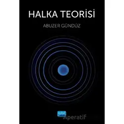 Halka Teorisi - Abuzer Gündüz - Nobel Akademik Yayıncılık