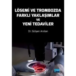 Lösemi ve Trombozda Farklı Yaklaşımlar ve Yeni Tedaviler - Gülşen Arslan - Nobel Akademik Yayıncılık