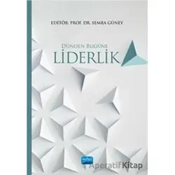 Dünden Bugüne Liderlik - Nazime Ebru Özkul - Nobel Akademik Yayıncılık