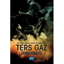 Ters Gaz Kromatografisi - Naile Karakehya - Nobel Akademik Yayıncılık