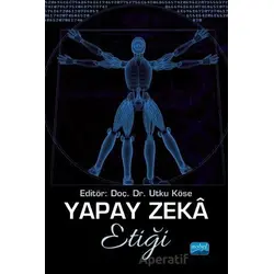Yapay Zeka Etiği - Abdurrahman Ali Öncel - Nobel Akademik Yayıncılık