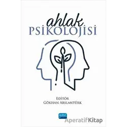 Ahlak Psikolojisi - Gökhan Arslantürk - Nobel Akademik Yayıncılık