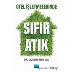 Otel İşletmelerinde Sıfır Atık - Nuran Akşit Aşık - Nobel Akademik Yayıncılık