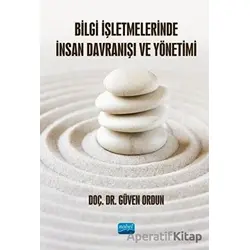 Bilgi İşletmelerinde İnsan Davranışı ve Yönetimi - Güven Ordun - Nobel Akademik Yayıncılık