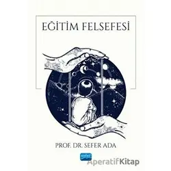 Eğitim Felsefesi - Sefer Ada - Nobel Akademik Yayıncılık