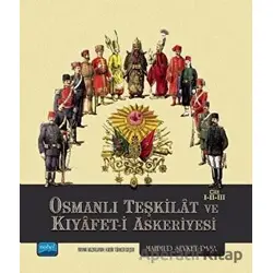 Osmanlı Teşkilat ve Kıyafet-i Askeriyesi Cilt 1-2-3 - Mahmud Şevket Paşa - Nobel Akademik Yayıncılık