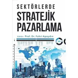 Sektörlerde Stratejik Pazarlama - Fahri Apaydın - Nobel Akademik Yayıncılık