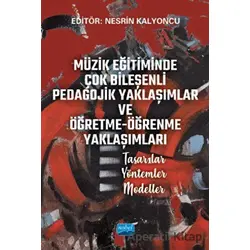 Müzik Eğitiminde Çok Bileşenli Pedagojik Yaklaşımlar Ve Öğretme-öğrenme Yaklaşımları