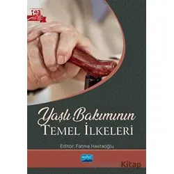 Yaşlı Bakımının Temel İlkeleri - Muratcan Mollaoğlu - Nobel Akademik Yayıncılık