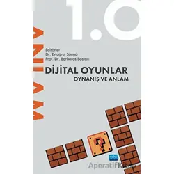 Dijital Oyunlar 1.0 - Oynanış ve Anlam - Kolektif - Nobel Akademik Yayıncılık