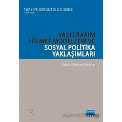 Yaşlı Bakım Hizmet Modelleri ve Sosyal Politika Yaklaşımları - Kolektif - Nobel Akademik Yayıncılık
