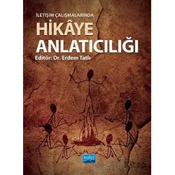 İletişim Çalışmalarında Hikâye Anlatıcılığı - Nihal Kocabay Şener - Nobel Akademik Yayıncılık
