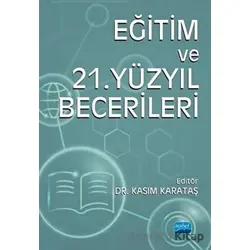 Eğitim ve 21. Yüzyıl Becerileri - Kasım Karataş - Nobel Akademik Yayıncılık