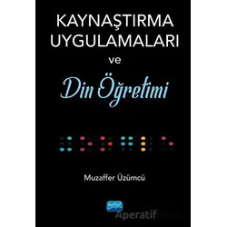 Kaynaştırma Uygulamaları ve Din Öğretimi - Muzaffer Üzümcü - Nobel Akademik Yayıncılık