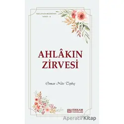 Ahlakın Zirvesi - Osman Nuri Topbaş - Erkam Yayınları