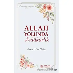 Allah Yolunda Fedakarlık - Osman Nuri Topbaş - Erkam Yayınları
