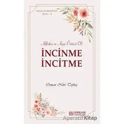 İncinme İncitme - Osman Nuri Topbaş - Erkam Yayınları