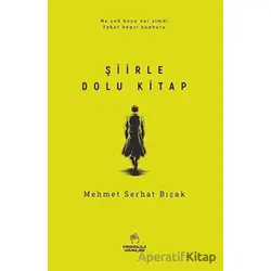 Şiirle Dolu Kitap - Mehmet Serhat Bıçak - Kronoloji Yayınları