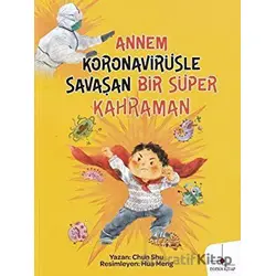 Annem Koronavirüsle Savaşan Bir Süper Kahraman - Chun Shu - Nomos Kitap
