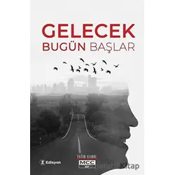 Gelecek Bugün Başlar - Fatih Elibol - Edisyon Kitap