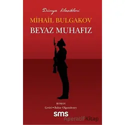 Beyaz Muhafız - Mihail Afanasyeviç Bulgakov - Sms Yayınları