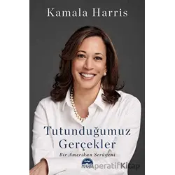 Tutunduğumuz Gerc¸ekler - Kamala Harris - Martı Yayınları