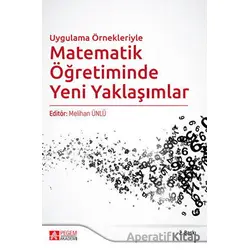 Uygulama Örnekleriyle Matematik Öğretiminde Yeni Yaklaşımlar - Kolektif - Pegem Akademi Yayıncılık