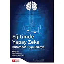 Eğitimde Yapay Zeka Kuramdan Uygulamaya - Kolektif - Pegem Akademi Yayıncılık