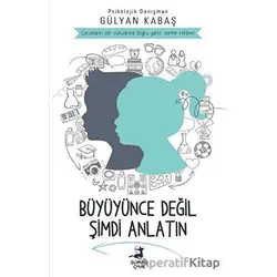 Büyüyünce Değil Şimdi Anlatın - Gülyan Kabaş - Olimpos Çocuk