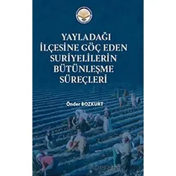 Yayladağı İlçesine Göç Eden Suriyelilerin Bütünleşme Süreçleri