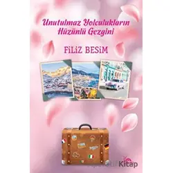 Unutulmaz Yolculukların Hüzünlü Gezgini - Filiz Besim - Sarmal Kitabevi